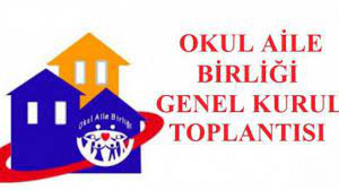 OKUL AİLE BİRLİĞİ GENEL KURUL TOPLANTISI !!!!!